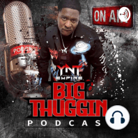 BIG THUGGIN PODCAST "WHY DO HATERS HATE"