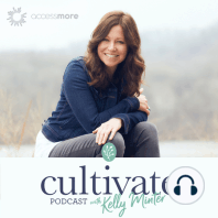 Ep 0: Introduction to the Cultivate Podcast with Kelly Minter