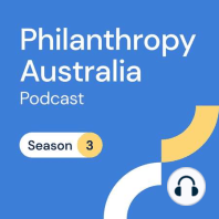 Philanthropy Australia Podcast: Paul Brest and Caitriona Fay (part 1)