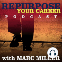 Marc Miller Pulls Back the Curtain about Writing the Third Edition of Repurpose Your Career #145