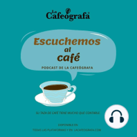 Escuchemos al café. Capítulo 4: Un retrato del café de especialidad