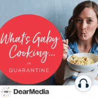 Sneak Peak of What's Gaby Cooking in Quarantine
