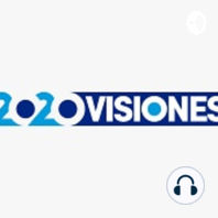 2020 Visiones - Miguel Angel Pichardo - Episodio #2