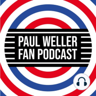 EP45 - John Harris - Author & Journalist & Paul Weller Super-fan - ”Oh like paper caught in wind, I glide upstreet, I glide downstreet...”