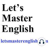 Let's Master English Podcast September 30th/October 1st, 2022 #CoachShane