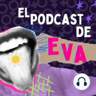 ¡Aquí empieza el Podcast de Eva! (TRAILER)