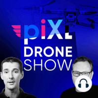 Caged Drones, Hazardous Inspections, BlueUAS - PiXL Drone Show #67