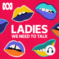 INTRODUCING — New episodes of Ladies, We Need To Talk