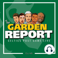 Garden Report Season Finale: Celtics Season Ends in Six Game