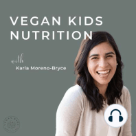 Ep. 9 The Most Important Thing to Implement and Help Vegan Kids Try Vegetables