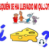 ¿QUIEN SE HA LLEVADO MI QUESO?