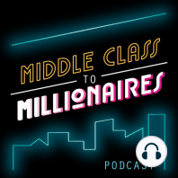 Ep 1: Middle Class to Millionaires | Mindset of a Millionaire