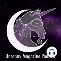 Uncanny Magazine Podcast #003