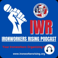 Episode-2 - Blood, Guts and Organizing - Part-2 - The History of Unions and the Iron Workers Union