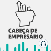 MEU BUSINESS É FALAR DE BUSINESS - COM BRUNO MEYER | CABEÇA DE EMPRESÁRIO #4