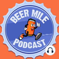 Ep105 - Drinking 8 Beers & Running 2 Miles in 10 minutes — How to train for the beer mile, history of the sport, and breaking down Corey Bellemore's 4:28 beer mile world record