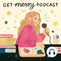 The Get Messy Podcast