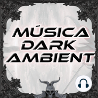 Música Dark Ambient Ep69 - ambiental, oscura, oscuro, experimental, gótico, Drone, Noise, Musique Concrete