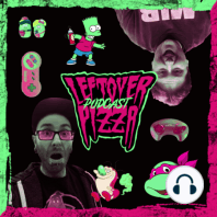 The Birthday Show! (Ninja Turtles Figures, Chuck E. Cheese, Toy Story) - Leftover Pizza Podcast #22