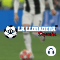 La Lloradera Deportes - Episodio 001