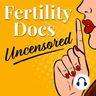 Ep 12: Living in Two Worlds – Being a Fertility Doctor and a Fertility Patient
