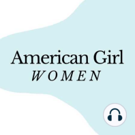 Growing Up American Girl (with Tasha Bradley)