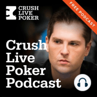 Free Crush Live Poker Podcast No. 19: Black Betting and Thin Flush Value