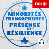 Minorités francophones – Épisode 4 : dynamisme ou déclin?