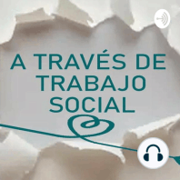 Entrevista con la Licenciada en Trabajo Social Alejandra de Santiago