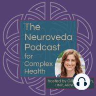 #1 Ilene Ruhoy, MD, PhD: What is neurology & what's most important in caring for your nervous system (rhythm & food!)