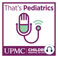 Discover “That’s Pediatrics” at UPMC Children’s Hospital of Pittsburgh