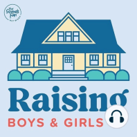 Welcome to the Raising Boys & Girls Podcast!