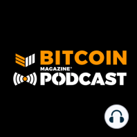 (Ep. 1) The Bitcoin Magazine Podcast  feat. Jameson Lopp