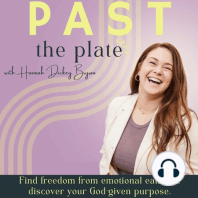 Past the Plate Podcast: Find Freedom from Emotional Eating and Unlock Your Dreams with Hannah Dickey Bryson