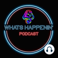 Whats Happenin' Podcast EP39 The boys are back in town