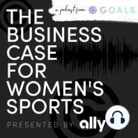 Ep. #32 Why Creating Opportunities for Women in Sports Makes the Sports World Better, ft. Laila Brock
