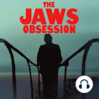 The Jaws Obsession Episode 49: I Got No Spit