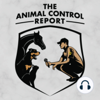 The Humane Roundup is now THE ANIMAL CONTROL REPORT! (Episode 157)
