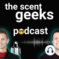The Scent Geeks Episode 24