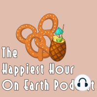 Ep 21: Get to Know The Happiest Hour on Earth!
