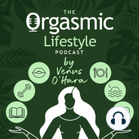 000 The Orgasmic Lifestyle Podcast by Venus O'Hara Trailer