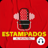 Estampados al Mundial | Episodio 13 | Raúl Orvañanos y los fracasos del fútbol mexicano