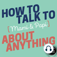 Welcome to How to Talk to [Mamí & Papí] About Anything