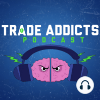 173: Trade Addicts Podcast Session 163 - DAP Live!!