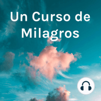EL SIGNIFICADO DE LOS MILAGROS - I. Principios de los milagros.