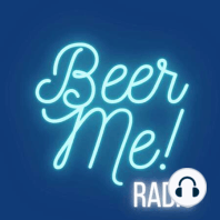 Welcome to a New Season of Beer Me! Radio