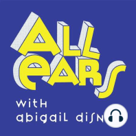 Introducing "All Ears with Abigail Disney"
