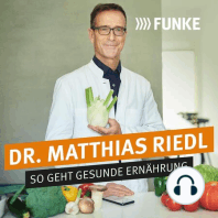 Folge 4: Die größten Fehler beim Essen – und wie man sie vermeiden kann: Dr. Matthias Riedl – „Wir ernähren uns zu einseitig“