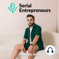#40 - Serial Entrepreneurs, l'histoire du podcast