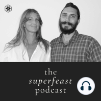 #100 Reflections on 100 Episodes Of The SuperFeast Podcast with Tahnee and Mason Taylor